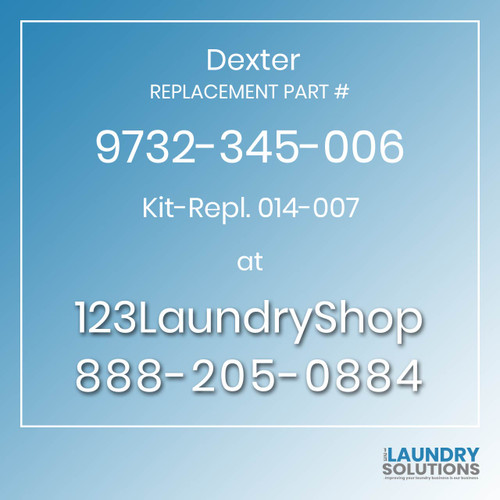 Dexter Replacement Part # 9732-345-006 Kit-Repl. 014-007