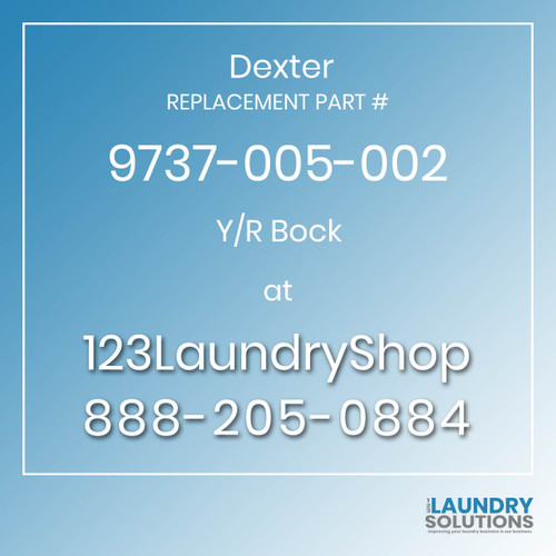 Dexter,Dexter Parts,Dexter Replacement,Dexter Replacement Number 9737-005-002,Y/R Bock,Dexter Replacement Part # 9737-005-002 Y/R Bock