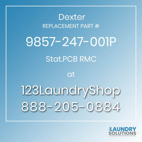 Dexter,Dexter Parts,Dexter Replacement,Dexter Replacement Number 9857-247-001P,Stat.PCB RMC,Dexter Replacement Part # 9857-247-001P Stat.PCB RMC