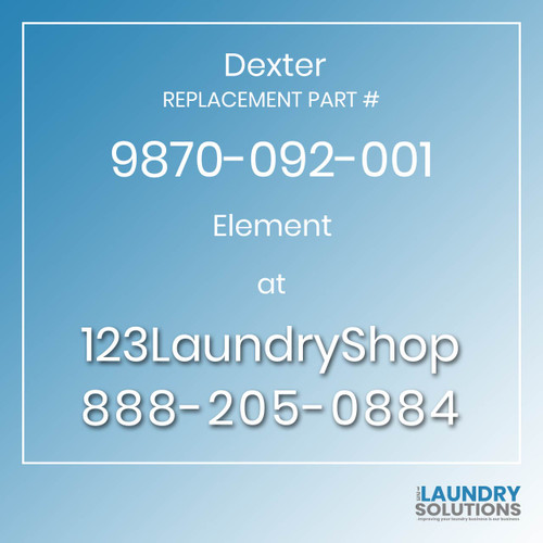 Dexter,Dexter Parts,Dexter Replacement,Dexter Replacement Number 9870-092-001,Element,Dexter Replacement Part # 9870-092-001 Element