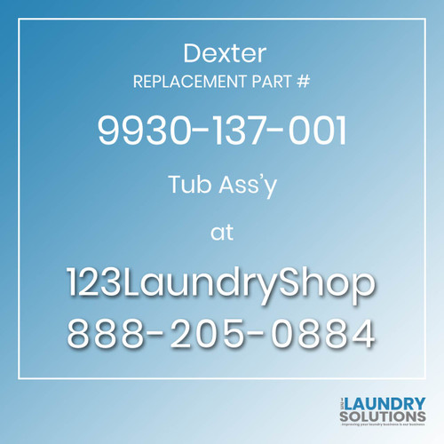 Dexter,Dexter Parts,Dexter Replacement,Dexter Replacement Number 9930-137-001,Tub Ass'y,Dexter Replacement Part # 9930-137-001 Tub Ass'y