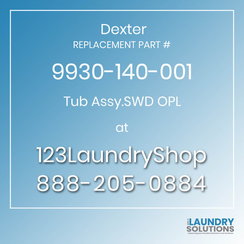 Dexter,Dexter Parts,Dexter Replacement,Dexter Replacement Number 9930-140-001,Tub Assy.SWD OPL,Dexter Replacement Part # 9930-140-001 Tub Assy.SWD OPL