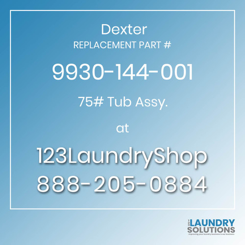 Dexter,Dexter Parts,Dexter Replacement,Dexter Replacement Number 9930-144-001,75# Tub Assy.,Dexter Replacement Part # 9930-144-001 75# Tub Assy.