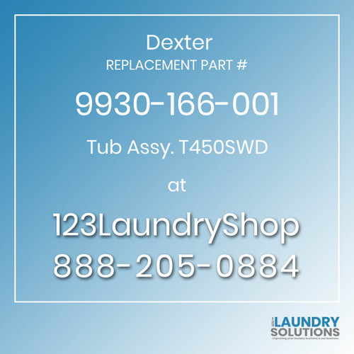 Dexter,Dexter Parts,Dexter Replacement,Dexter Replacement Number 9930-166-001,Tub Assy. T450SWD,Dexter Replacement Part # 9930-166-001 Tub Assy. T450SWD