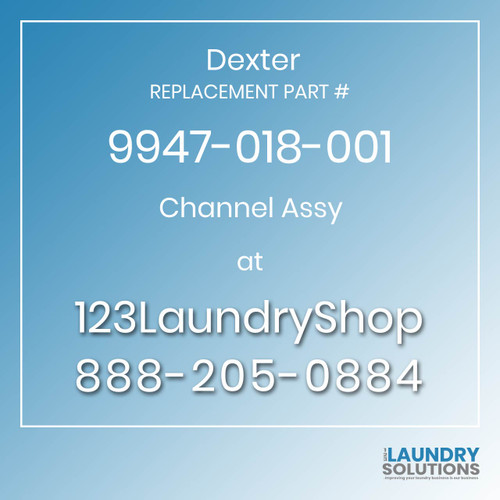 Dexter,Dexter Parts,Dexter Replacement,Dexter Replacement Number 9947-018-001,Channel Assy,Dexter Replacement Part # 9947-018-001 Channel Assy