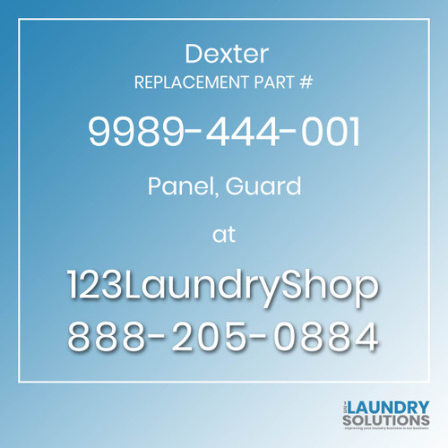 Dexter,Dexter Parts,Dexter Replacement,Dexter Replacement Number 9989-444-001,Panel, Guard,Dexter Replacement Part # 9989-444-001 Panel, Guard Dexter,Dexter Parts,Dexter Replacement,Dexter Replacement Number 9989-444-001,Panel, Guard,Dexter Replacement Part # 9989-444-001 Panel, Guard