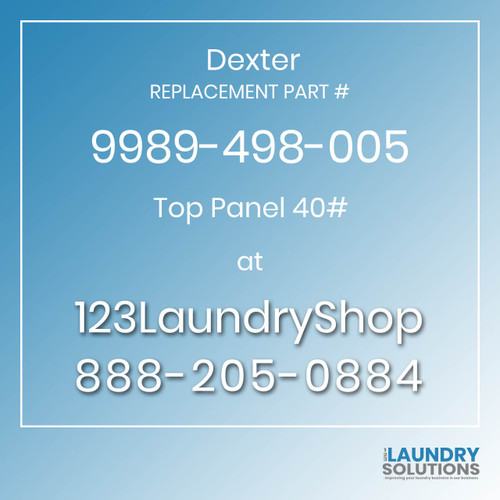 Dexter,Dexter Parts,Dexter Replacement,Dexter Replacement Number 9989-498-005,Top Panel 40#,Dexter Replacement Part # 9989-498-005 Top Panel 40#