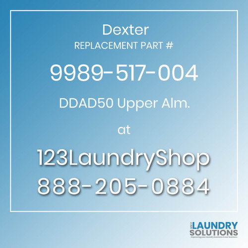 Dexter,Dexter Parts,Dexter Replacement,Dexter Replacement Number 9989-517-004,DDAD50 Upper Alm.,Dexter Replacement Part # 9989-517-004 DDAD50 Upper Alm. Dexter,Dexter Parts,Dexter Replacement,Dexter Replacement Number 9989-517-004,DDAD50 Upper Alm.,Dexter Replacement Part # 9989-517-004 DDAD50 Upper Alm.