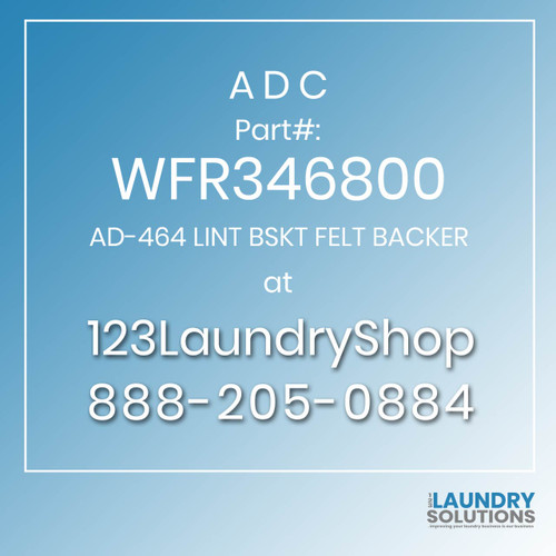 ADC-WFR346800-AD-464 LINT BSKT FELT BACKER