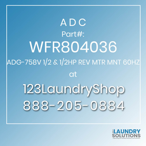 ADC-WFR804036-ADG-758V 1/2 & 1/2HP REV MTR MNT 60HZ