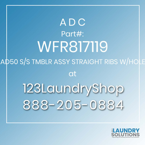 ADC-WFR817119-AD50 S/S TMBLR ASSY STRAIGHT RIBS W/HOLE