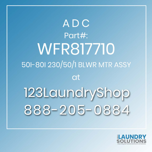 ADC-WFR817710-50I-80I 230/50/1 BLWR MTR ASSY