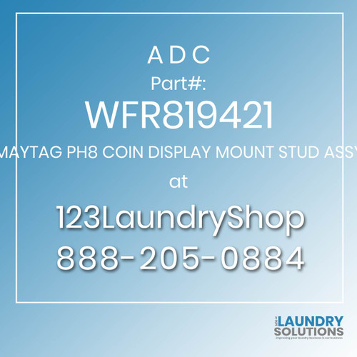 ADC-WFR819421-MAYTAG PH8 COIN DISPLAY MOUNT STUD ASSY
