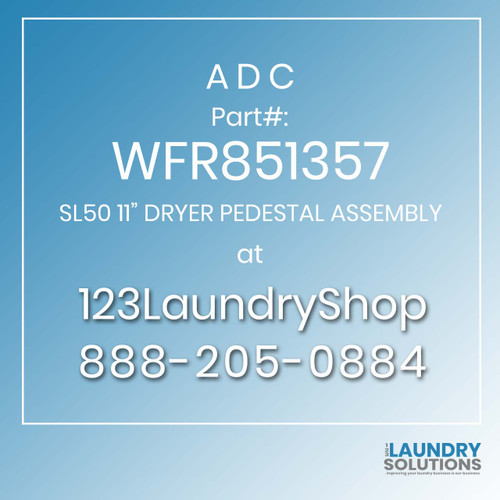 ADC-WFR851357-SL50 11" DRYER PEDESTAL ASSEMBLY