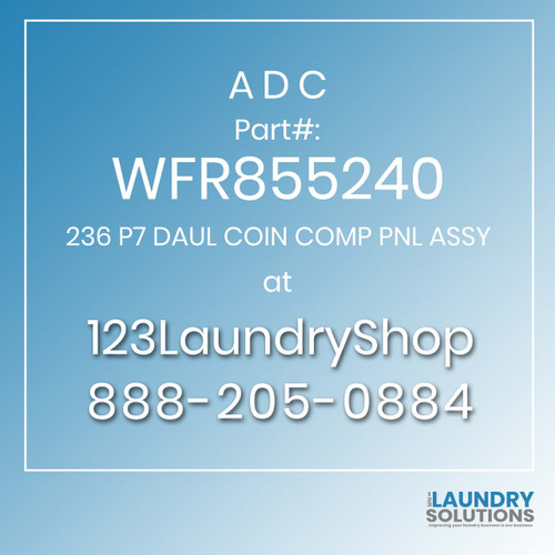 ADC-WFR855240-236 P7 DAUL COIN COMP PNL ASSY