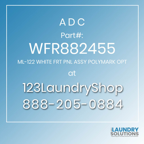 ADC-WFR882455-ML-122 WHITE FRT PNL ASSY POLYMARK OPT