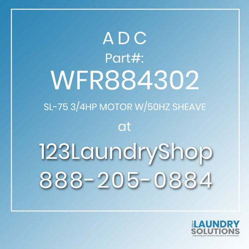 ADC-WFR884302-SL-75 3/4HP MOTOR W/50HZ SHEAVE