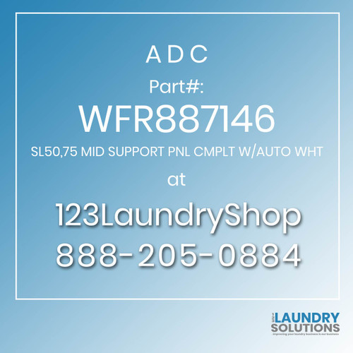 ADC-WFR887146-SL50,75 MID SUPPORT PNL CMPLT W/AUTO WHT