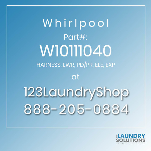 WHIRLPOOL #W10111040 - HARNESS, LWR, PD/PR, ELE, EXP