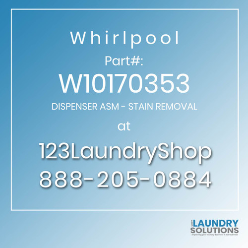 WHIRLPOOL #W10170353 - DISPENSER ASM - STAIN REMOVAL