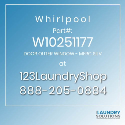 WHIRLPOOL #W10251177 - DOOR OUTER WINDOW - MERC SILV