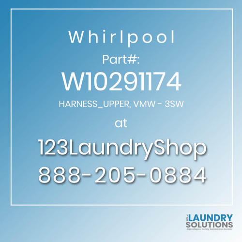 WHIRLPOOL #W10291174 - HARNESS_UPPER, VMW - 3SW