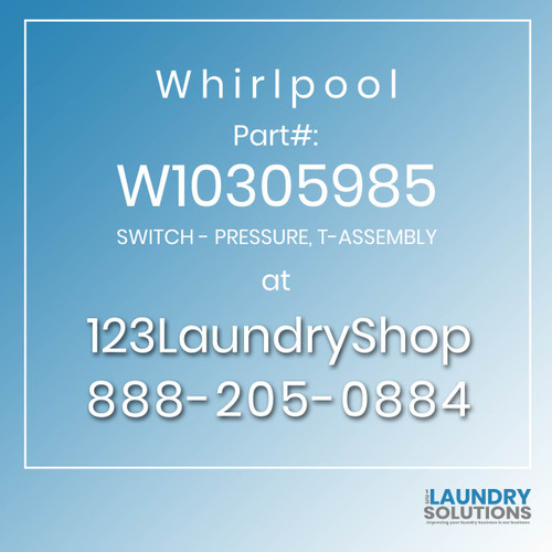 WHIRLPOOL #W10305985 - SWITCH - PRESSURE, T-ASSEMBLY