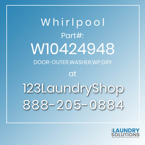 WHIRLPOOL #W10424948 - DOOR-OUTER,WASHER,WP,GRY