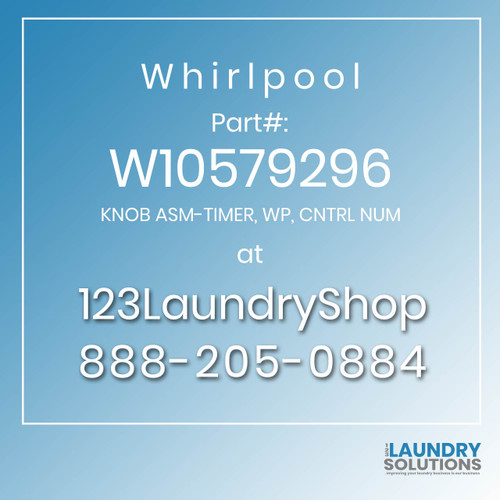 WHIRLPOOL #W10579296 - KNOB ASM-TIMER, WP, CNTRL NUM