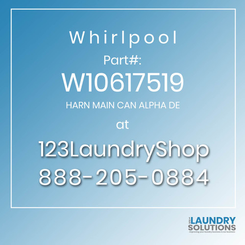 WHIRLPOOL #W10617519 - HARN MAIN CAN ALPHA DE