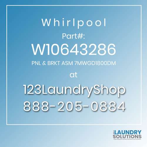WHIRLPOOL #W10643286 - PNL & BRKT ASM 7MWGD1800DM