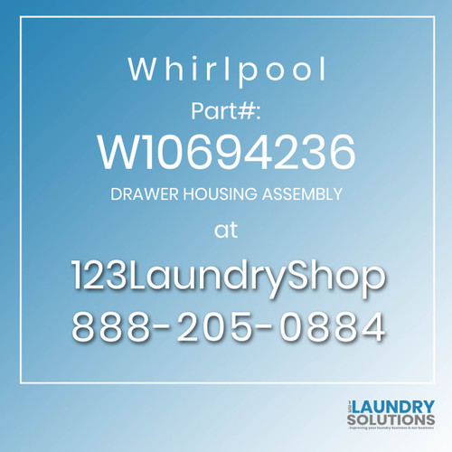 WHIRLPOOL #W10694236 - DRAWER HOUSING ASSEMBLY