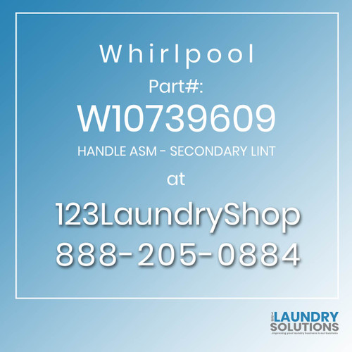 WHIRLPOOL #W10739609 - HANDLE ASM - SECONDARY LINT