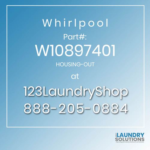 WHIRLPOOL #W10897401 - HOUSING-OUT
