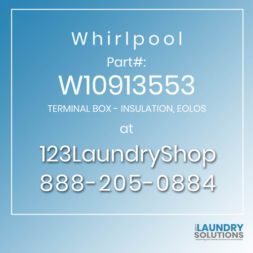 WHIRLPOOL #W10913553 - TERMINAL BOX - INSULATION, EOLOS