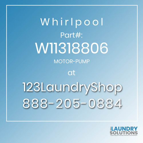 WHIRLPOOL #W11318806 - MOTOR-PUMP