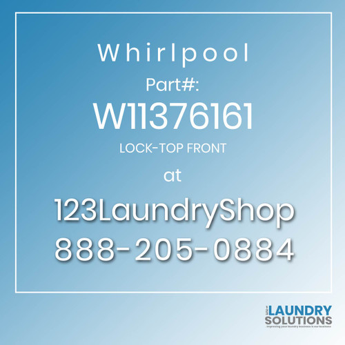 WHIRLPOOL #W11376161 - LOCK-TOP FRONT