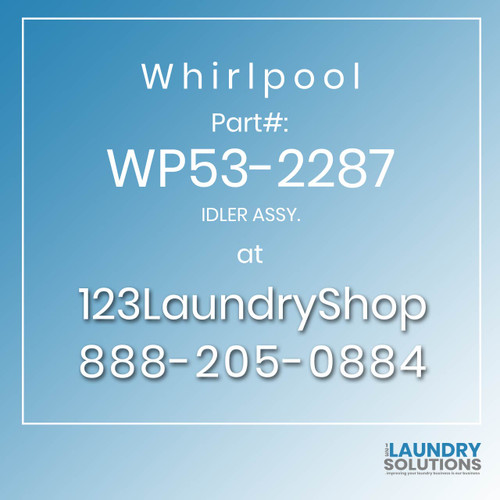 WHIRLPOOL #WP53-2287 - IDLER ASSY.