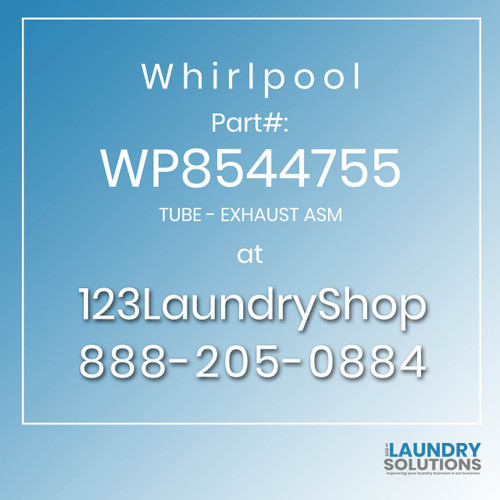 WHIRLPOOL #WP8544755 - TUBE - EXHAUST ASM