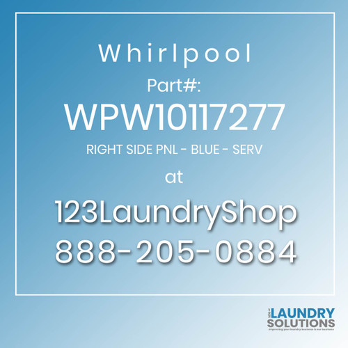 WHIRLPOOL #WPW10117277 - RIGHT SIDE PNL - BLUE - SERV