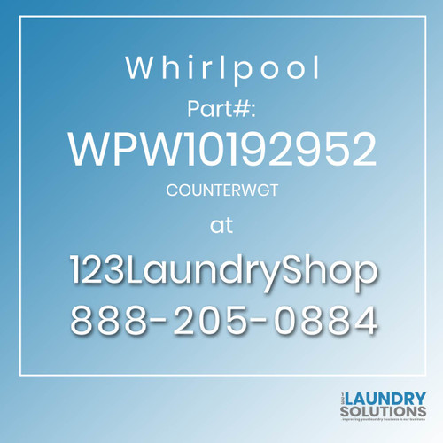 WHIRLPOOL #WPW10192952 - COUNTERWGT