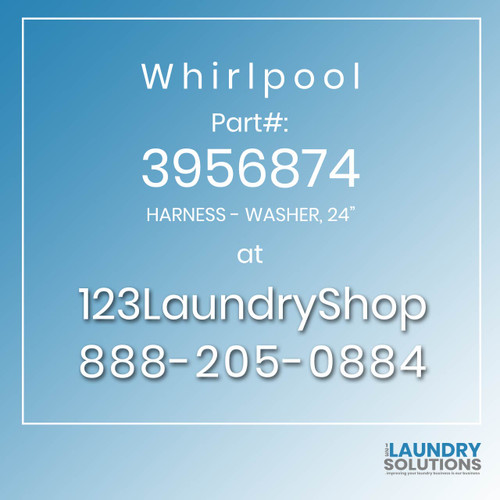 WHIRLPOOL #3956874 - HARNESS - WASHER, 24"