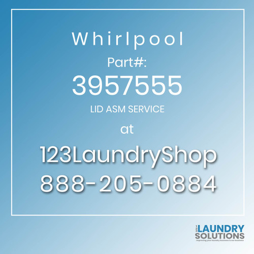 WHIRLPOOL #3957555 - LID ASM SERVICE