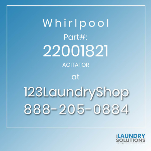 WHIRLPOOL #22001821 - AGITATOR