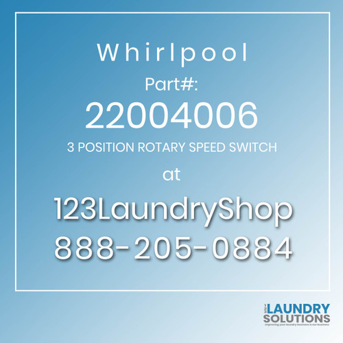 WHIRLPOOL #22004006 - 3 POSITION ROTARY SPEED SWITCH
