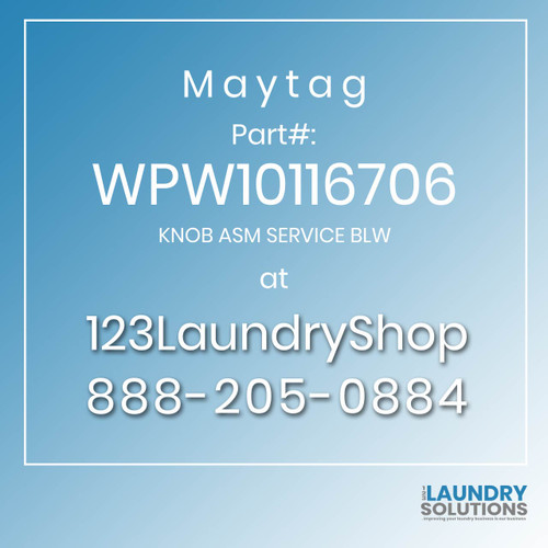 Maytag #WPW10116706 - KNOB ASM SERVICE BLW