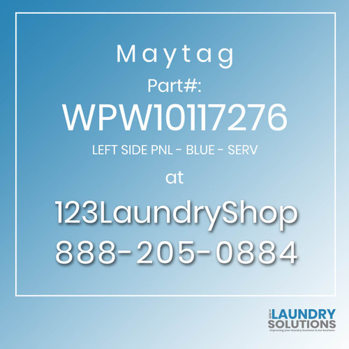 Maytag #WPW10117276 - LEFT SIDE PNL - BLUE - SERV