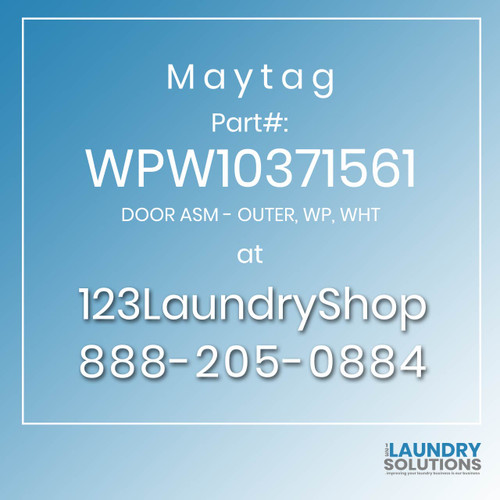 Maytag #WPW10371561 - DOOR ASM - OUTER, WP, WHT