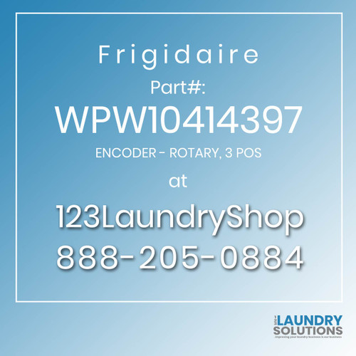 Frigidaire #WPW10414397 - ENCODER - ROTARY, 3 POS