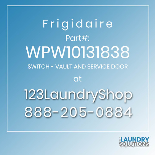 Frigidaire #WPW10131838 - SWITCH - VAULT AND SERVICE DOOR